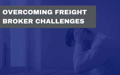 Overcoming the 3 Biggest Challenges Facing Freight Brokers