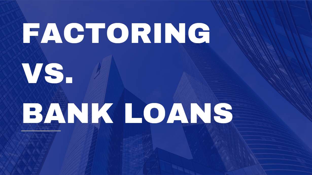 bank loans vs invoice factoring