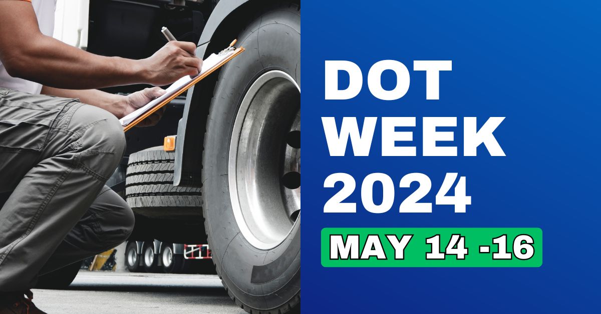 Image of a truck driver inspecting their truck for DOT Week 2024 and text that says "DOT WEEK 2024: MAY 14-16"