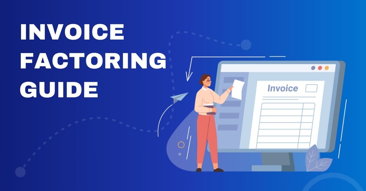 Invoice Factoring Guide: What It Is And How It Works